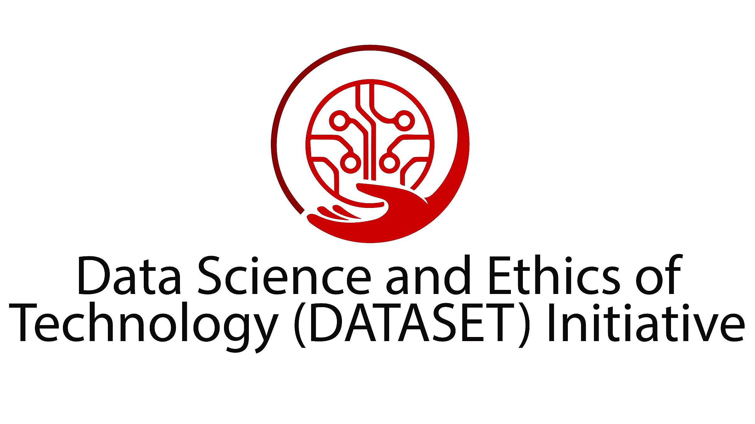 Data Science and Ethics of Technology (DATASET) Initiative