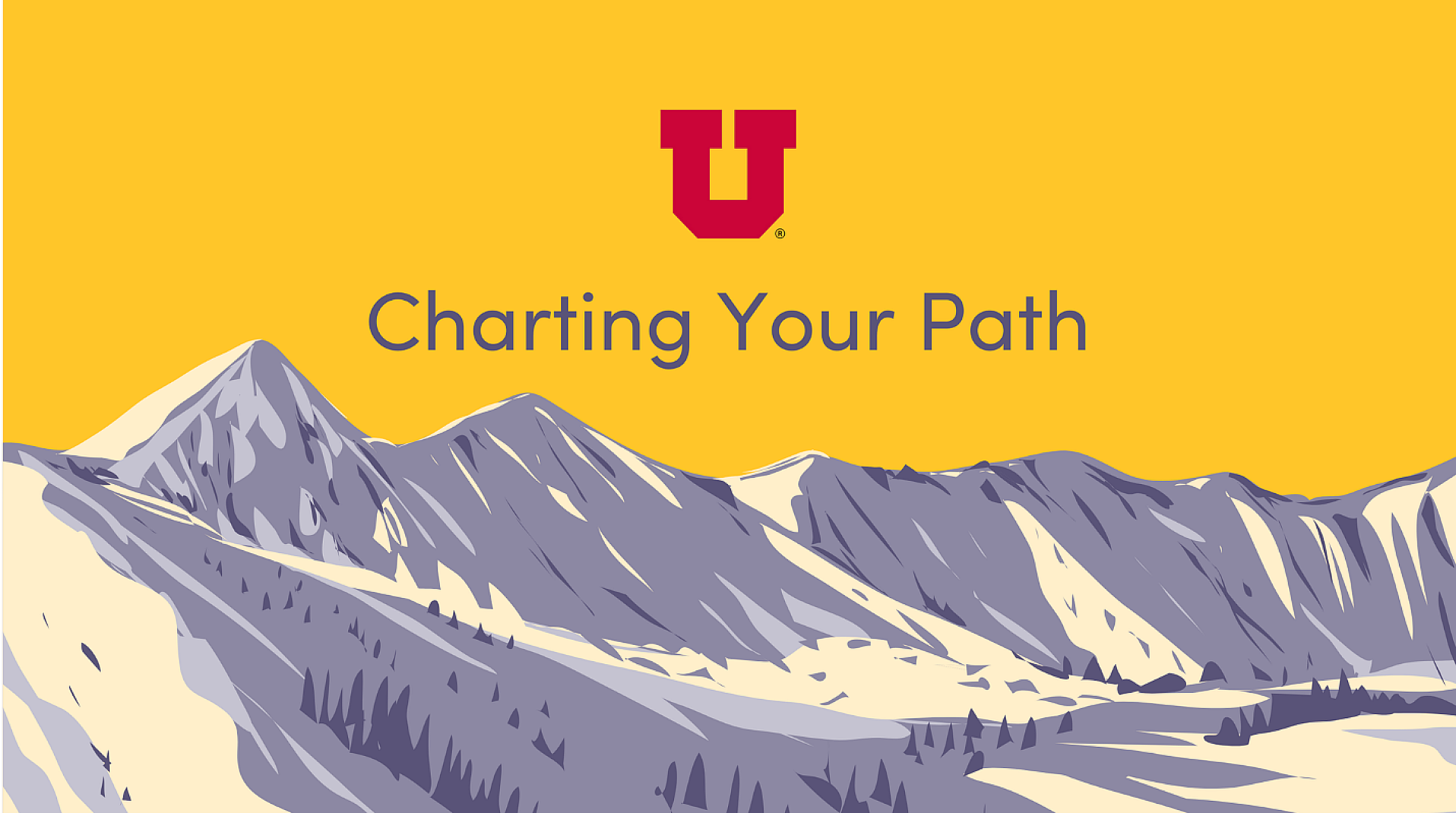 Purple and cream mountains against yellow sky with block letter U and text "Charting Your Path"