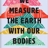 book cover - We Measure the Earth with Our Bodies