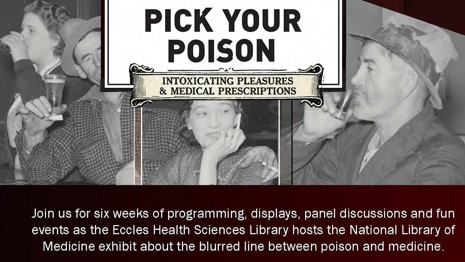 Pick Your Poison External link: (http://campusguides.lib.utah.edu/pickyourpoison/events)