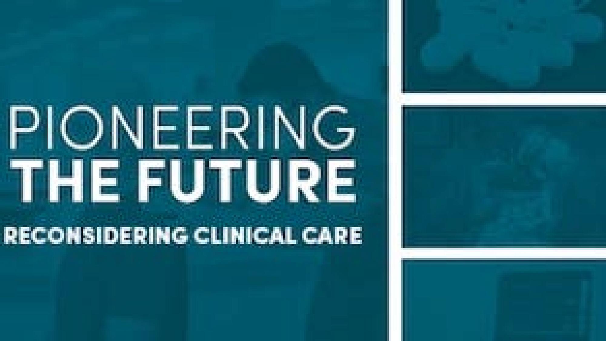 Pioneering the Future: Reconsidering Clinical Care
