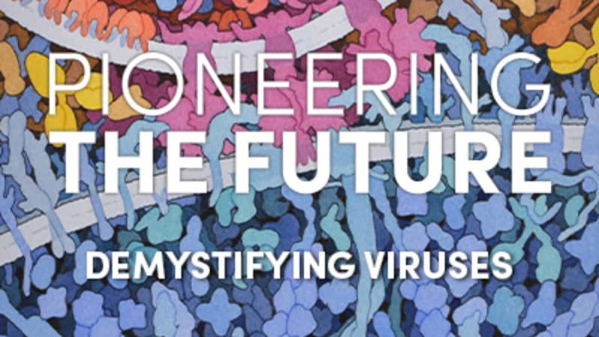 Pioneering the Future Demystifying Viruses Thumbnail
