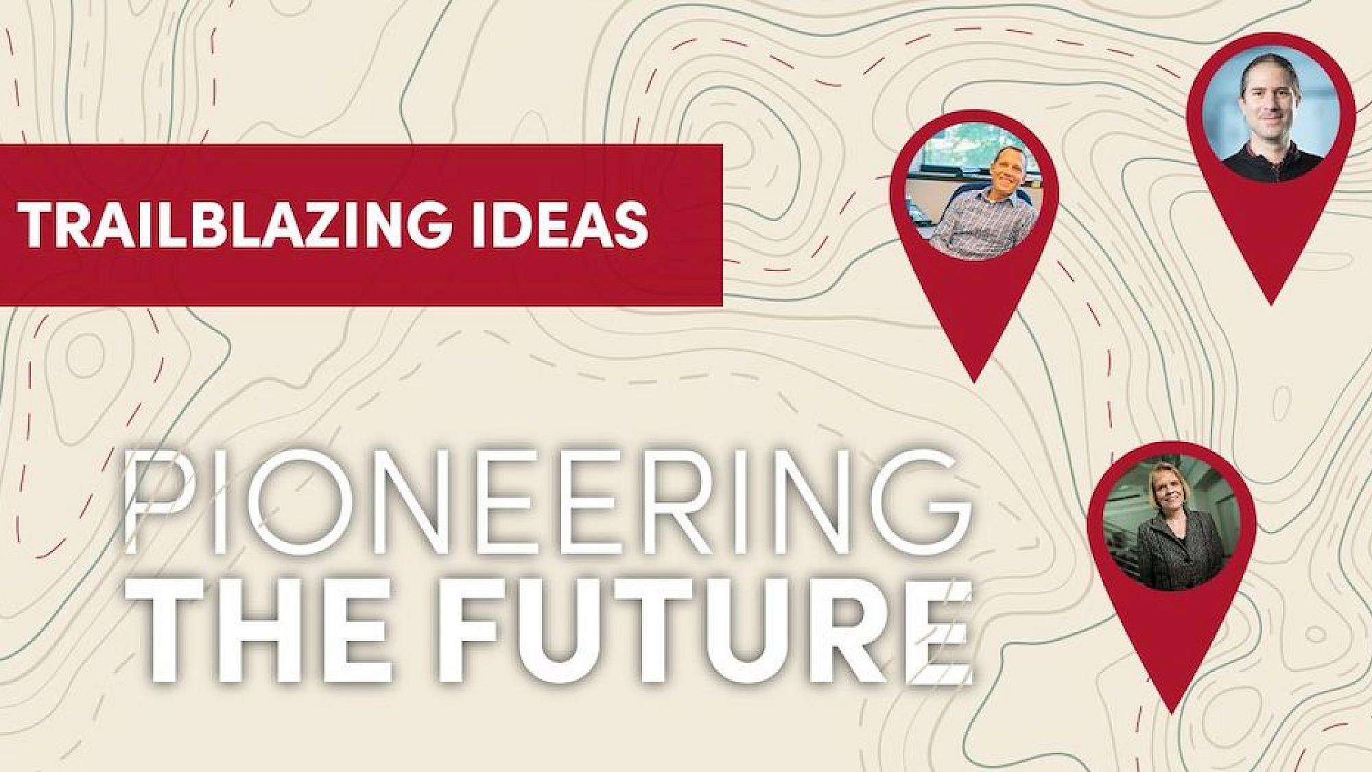 Pioneering the Future: Trailblazing Ideas
