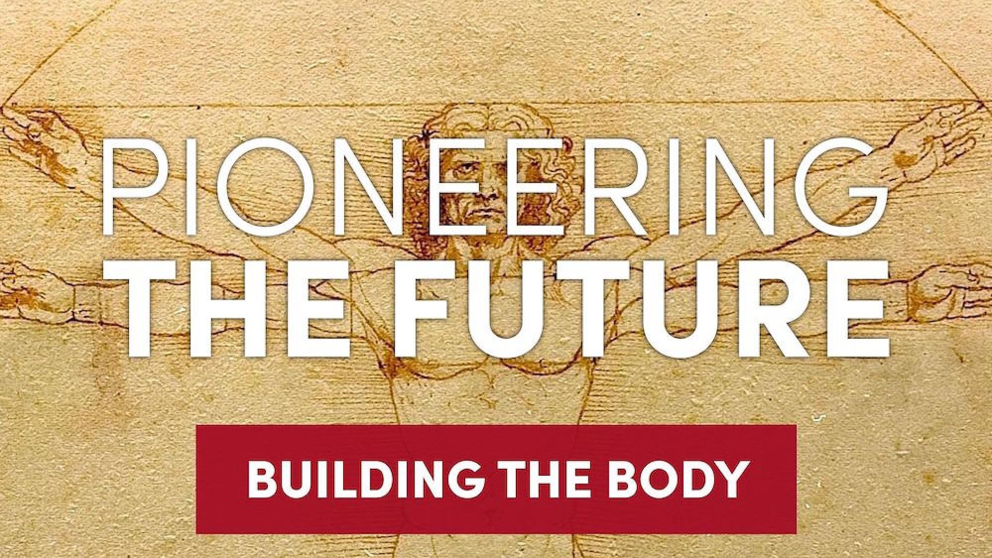 Pioneering the Future: Building the Body