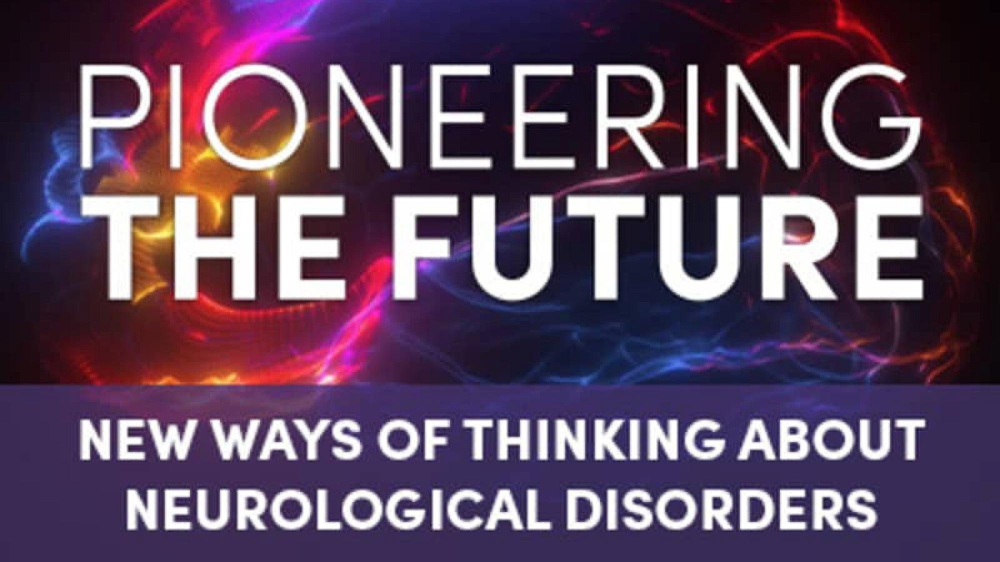 Pioneering the Future Neurological Disorders Thumbnail