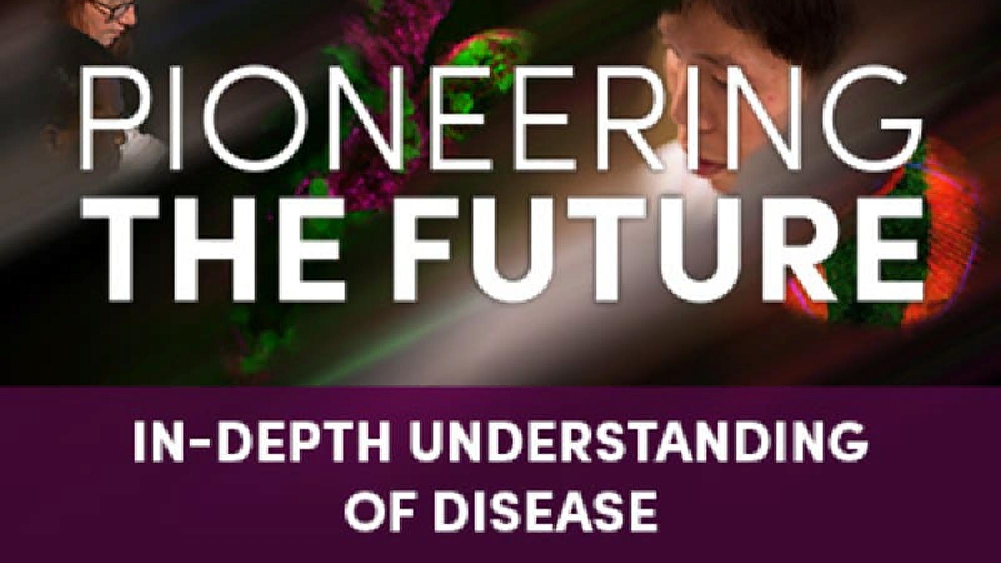 Pioneering the Future Understanding Disease Thumbnail